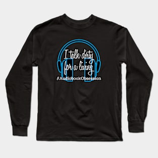 Talk Dirty for a Living Long Sleeve T-Shirt